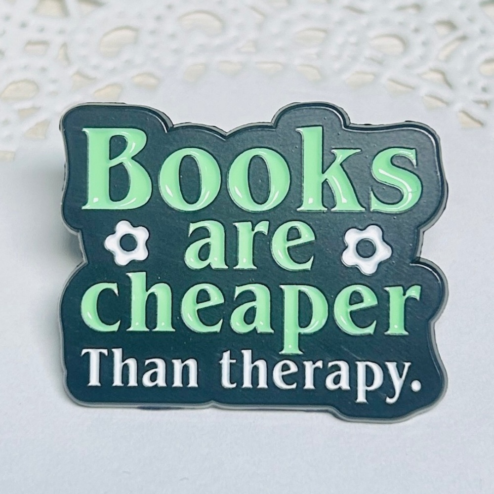 Books are Cheaper Than Therapy, Amusing Book Lovers Pin!